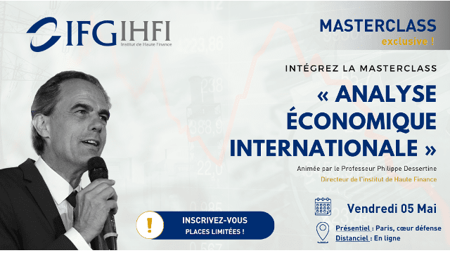 MASTERCLASS EXCLUSIVE_"Analyse économique internationale" animée par Philippe DESSERTINE_05 mai