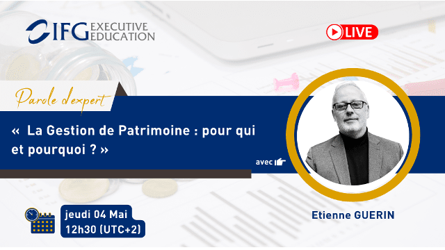 IFG LIVE_"Gestion du patrimoine : pour qui et pourquoi"_Etienne GUERIN