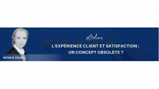 Masterclass "L’Expérience Client et Satisfaction : Un concept obsolète ?"